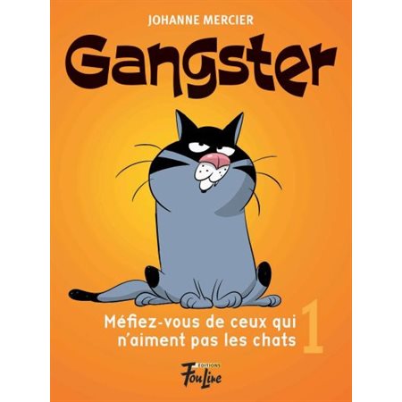 Méfiez-vous de ceux qui n'aiment pas les chats, Tome 1, Gangster