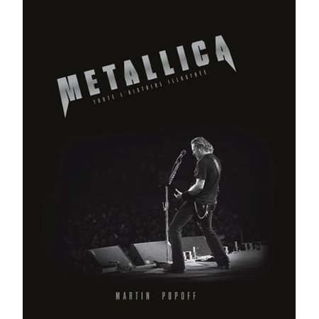 Metallica: Toute l'histoire illustrée