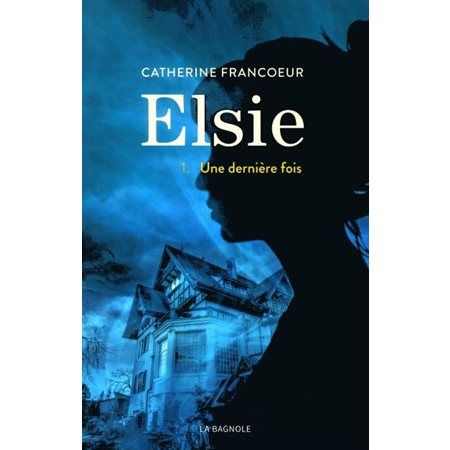 Une dernière fois, Tome 1, Elsie