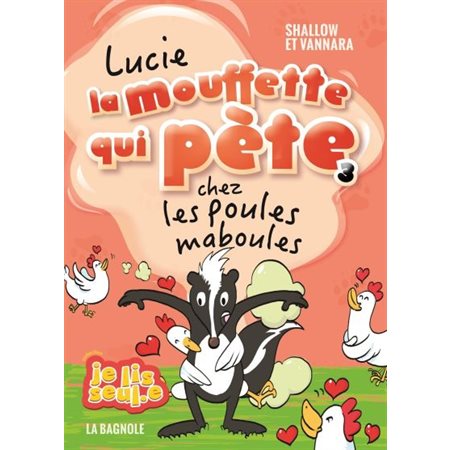 Lucie la mouffette qui pète chez les poules maboules, Tome 3 (6 à 9 ans)