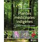 Plantes médicinales indigènes du Québec et du Sud-Est du Canada