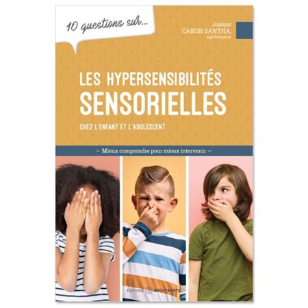 10 questions sur... les hypersensibilités sensorielles chez l'enfant et l'adolescent
