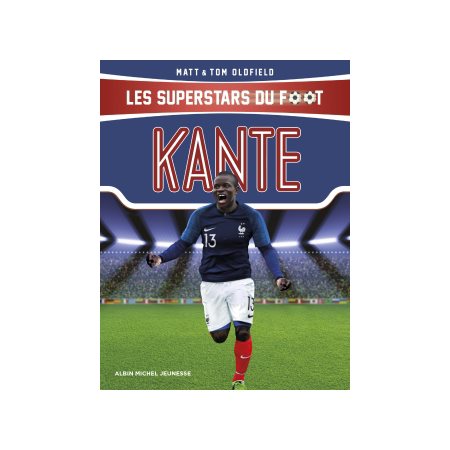 Kanté, Les superstars du foot