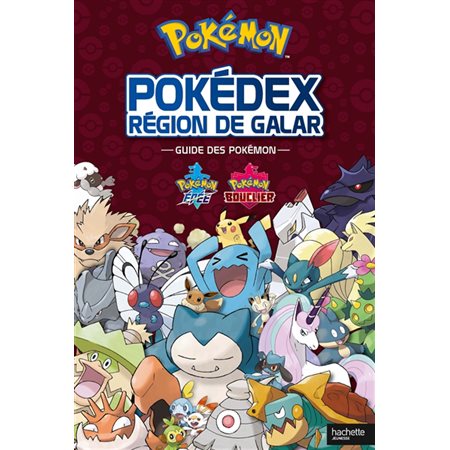 Pokémon: Pokédex Région de Galar: guide des Pokémon