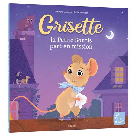 Grisette : la petite souris part en mission