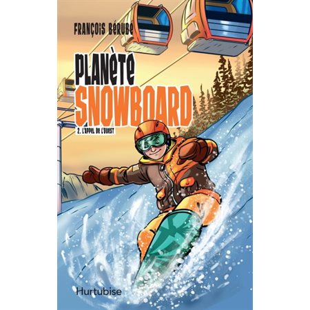 Planète snowboard - Tome 2 : l'appel de l'Ouest