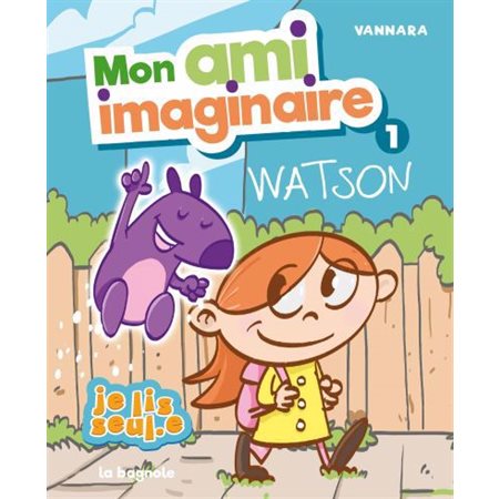 Watson, Tome 1, Mon ami imaginaire (6 à 9 ans)