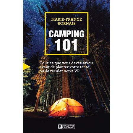 Camping 101 : Tout ce que vous devez savoir avant de planter votre tente ou de reculer votre VR
