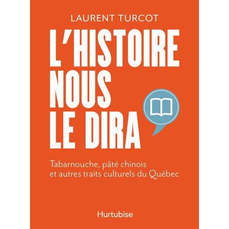 L''Histoire nous le dira : Tabarnouche, pâté chinois et autres traits culturels du Québec