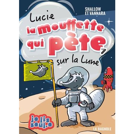 Lucie la mouffette qui pète sur la Lune, Tome 7 (6 à 9 ans)