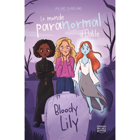 Bloody Lily, tome 1, Le Monde paranormal d'Odile