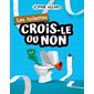 Les toilettes, Crois-le ou non