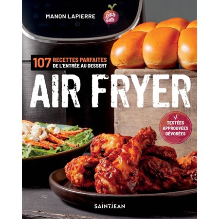 Air Fryer : 107 recettes parfaites de l''entrée aux desserts