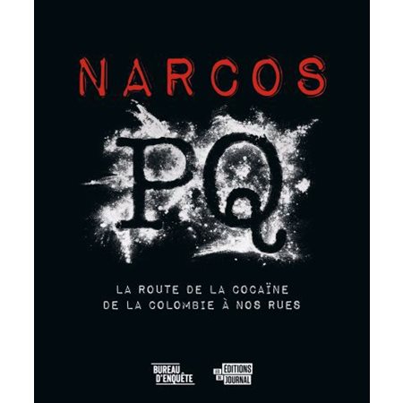 Narcos PQ : La route de la cocaïne de la Colombie à nos rues