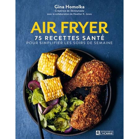 Air Fryer : 75 recettes santé pour simplifier les soirs de semaine 1X (N / R) BRISÉ