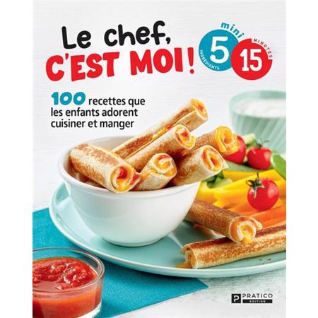 Le chef, c''est moi! : 100 recettes que les enfants adorent cuisiner et manger