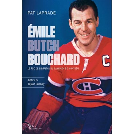 Émile "Butch" Bouchard : Le roc de Gibraltar du Canadien de Montréal