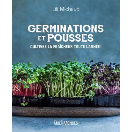 Germinations et pousses : cultivez la fraîcheur toute l''année!