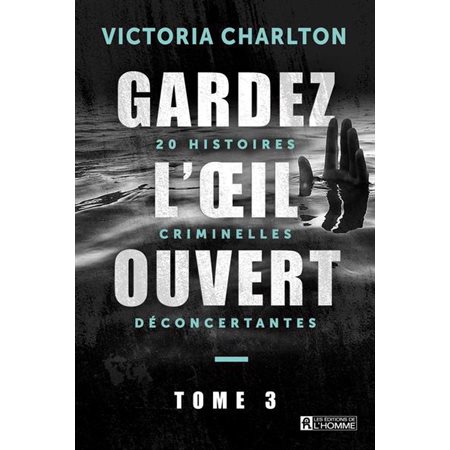 Gardez l'oeil ouvert, Tome 3, 20 histoires criminelles déconcertantes