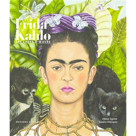 Frida Kahlo : les chefs-d''oeuvre