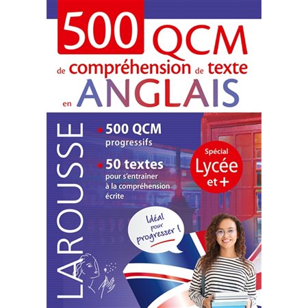 500 QCM de compréhension de texte en anglais : 500 QCM progressifs, 50 textes pour s''entraîner à la compréhension écrite : spécial lycée et +