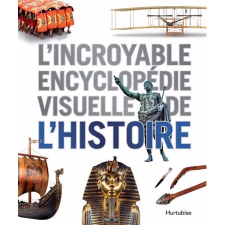 L''incroyable encyclopédie visuelle de l''Histoire