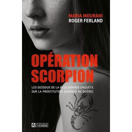 Opération Scorpion : Les dessous de la plus grande enquête sur la prostitution juvénile au Québec