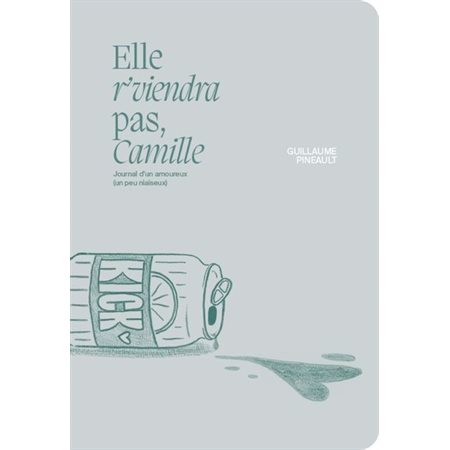 Elle r''viendra pas, Camille : journal d''un amoureux (un peu niaiseux)