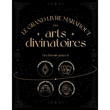 Le grand livre Marabout des arts divinatoires : lire l''avenir...