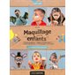 Maquillage pour les enfants : 20 créations filles & garçons : mondes enchantés, mondes intergalactiques, mondes des horreurs, vie sauvage, arc-en-ciel