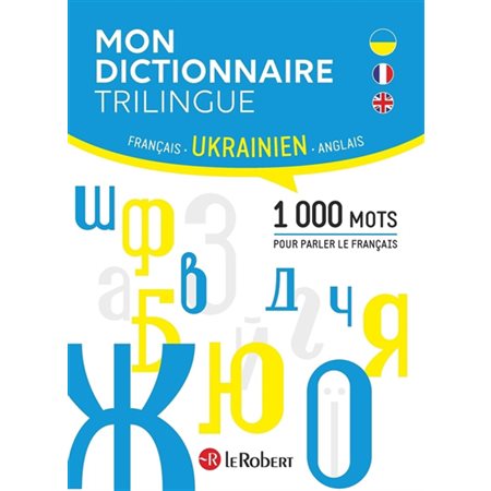 Mon dictionnaire trilingue français, ukrainien, anglais : 1.000 mots pour parler le français