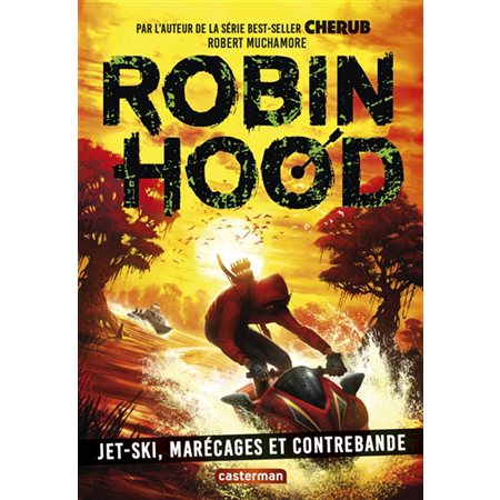Jet-ski, marécages et contrebande,Robin hood  T.3