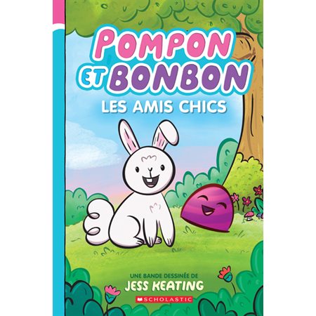 Pompon et Bonbon Les amis chics