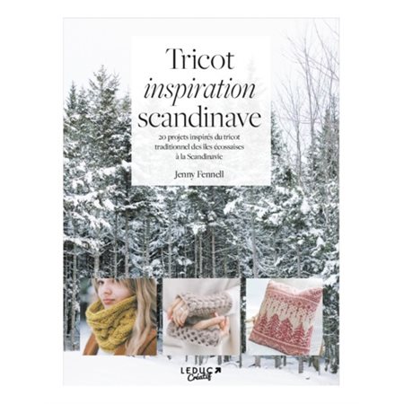 Tricot inspiration scandinave : 20 projets inspirés du tricot traditionnel des îles écossaises à la Scandinavie