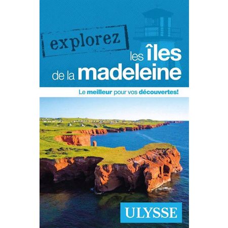 Explorez les Îles de la Madeleine