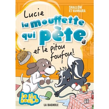 Lucie la mouffette qui pète et le pitou foufou ! Tome 8 (6 à 9 ans)