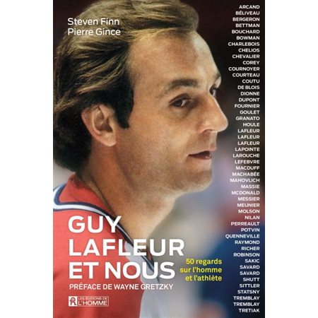 Guy Lafleur et nous : 50 regards sur l''homme et l''athlète