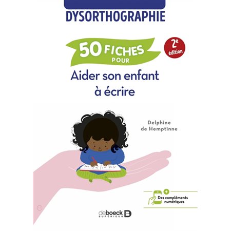 Dysorthographie:  50 fiches pour aider son enfant ;a écrire 2ed