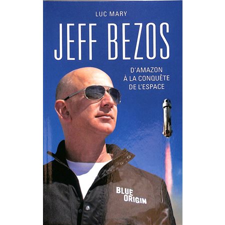 Jeff Bezos : d'Amazon à la conquête de l''espace