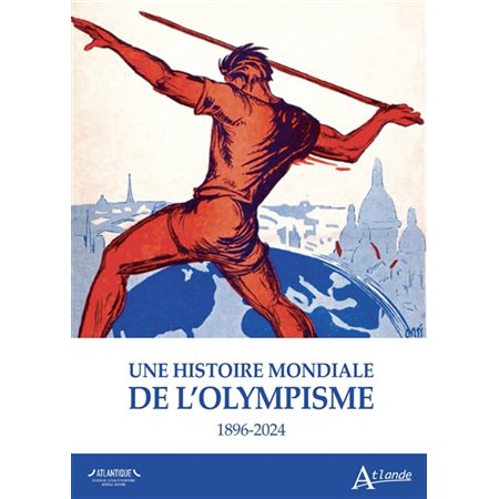Une histoire mondiale de l''olympisme : 1896-2024