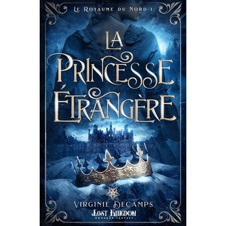 La princesse étrangère : Le royaume du nord tome 1