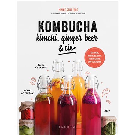 Kombucha, kimchi, ginger beer & Cie : à vos bocaux !