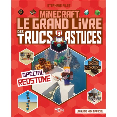 Minecraft : le grand livre des trucs et astuces, spécial Redstone : un guide non officiel