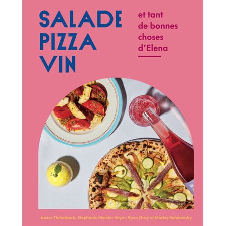 Salade, pizza, vin : et tant de bonnes choses d''Elena