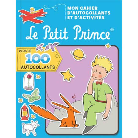 Le Petit Prince : Mon cahier d''autocollants et d''activités : Plus de 100 autocollants
