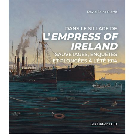 Dans le sillage de l’Empress of Ireland : sauvetages, enquêtes et plongées à l’été 1914