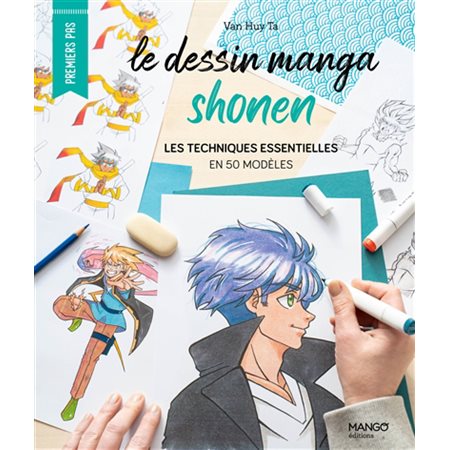 Le dessin manga shonen : les techniques essentielles en 50 modèles