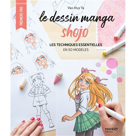 Le dessin manga shojo : les techniques essentielles en 50 modèles