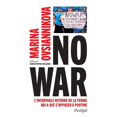 No war : l''incroyable histoire de la femme qui a osé s''opposer à Poutine