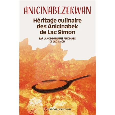 Anicinabe tcibakwan : Héritage culinaire des Anicinabek de Lac  Simon